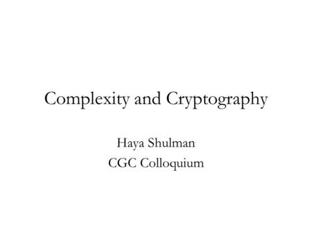 Complexity and Cryptography