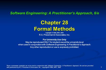 These courseware materials are to be used in conjunction with Software Engineering: A Practitioner’s Approach, 6/e and are provided with permission by.