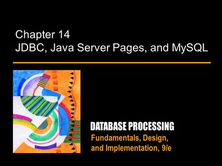 Fundamentals, Design, and Implementation, 9/e Chapter 14 JDBC, Java Server Pages, and MySQL.