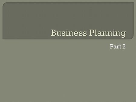 Part 2. 1. Executive Summary 2. Business concept 3. Products & services description 4. Target Market 5. Competitive analysis 6. Marketing plan 7. Operations.