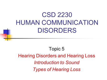 CSD 2230 HUMAN COMMUNICATION DISORDERS