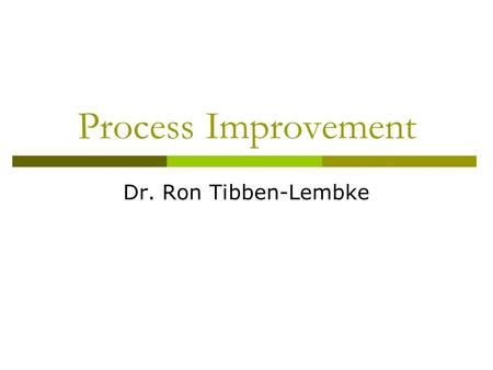 Process Improvement Dr. Ron Tibben-Lembke. Statistics.