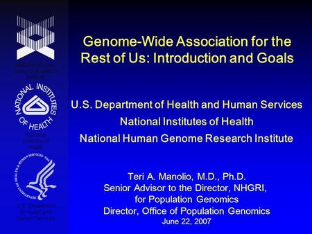 Genome-Wide Association for the Rest of Us: Introduction and Goals National Human Genome Research Institute National Institutes of Health U.S. Department.