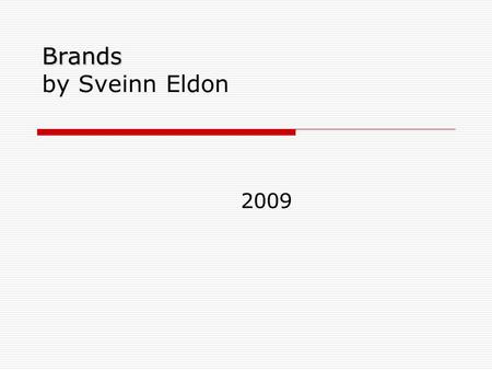 Brands Brands by Sveinn Eldon 2009. The Trademark  Branding was orginally an invention needed as mass production and the mass market developed  The.