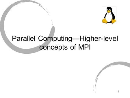 1 Parallel Computing—Higher-level concepts of MPI.