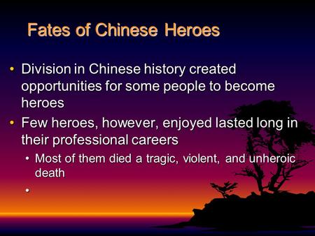 Fates of Chinese Heroes Division in Chinese history created opportunities for some people to become heroesDivision in Chinese history created opportunities.