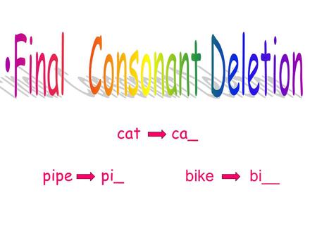 Final Consonant Deletion