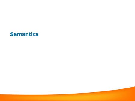 Semantics Where are we in the “Big Picture” Morph Analysis Parsing WORLD of FACTS Inference Engine Semantic Interpreter ASRSpeech Text Syntactic Parse.