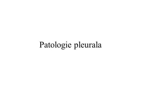 Patologie pleurala.