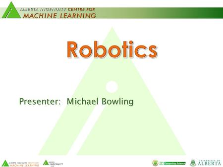 Presenter: Michael Bowling. 2 Helping the world understand data and make informed decisions Potential beneficiaries: Growing robotics and UVS sector,