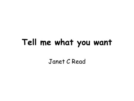 Tell me what you want Janet C Read. Funky monkey in the tree I like it when you talk to me Benjamin Zephaniah - Friends.