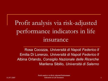 11/07/2007 Profit analysis via Risk-Adjusted Performance Indicators in Life Insurance1 Profit analysis via risk-adjusted performance indicators in life.