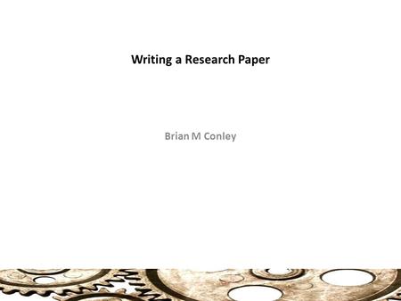 Writing a Research Paper Brian M Conley. Title: I. Introduction Topic: Question: Introductory Literature Review: (Introduce Schools of Thought) Thesis: