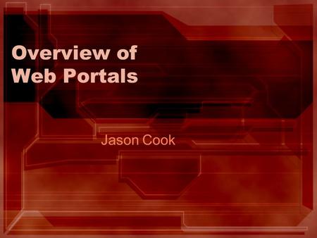 Overview of Web Portals Jason Cook. 5/8/2006jfcook/Web Portal2 What is a Portal? A web site that provides specialized capabilities for visitors. Designed.