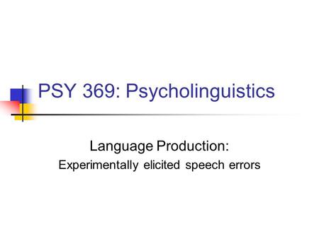 PSY 369: Psycholinguistics