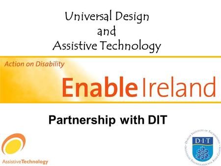 Universal Design and Assistive Technology Partnership with DIT.