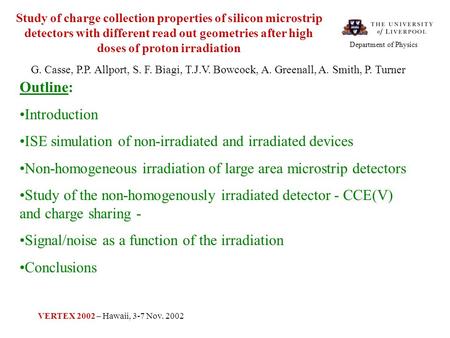 Department of Physics VERTEX 2002 – Hawaii, 3-7 Nov. 2002 Outline: Introduction ISE simulation of non-irradiated and irradiated devices Non-homogeneous.