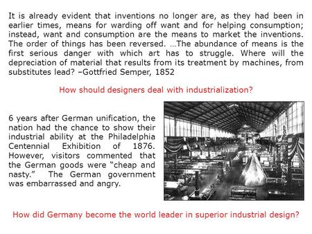 It is already evident that inventions no longer are, as they had been in earlier times, means for warding off want and for helping consumption; instead,