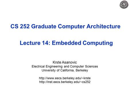 CS 252 Graduate Computer Architecture Lecture 14: Embedded Computing