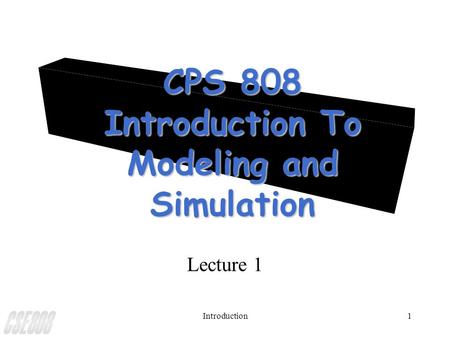 CPS 808 Introduction To Modeling and Simulation