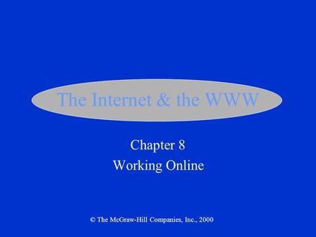 The Internet & the WWW Chapter 8 Working Online © The McGraw-Hill Companies, Inc., 2000.