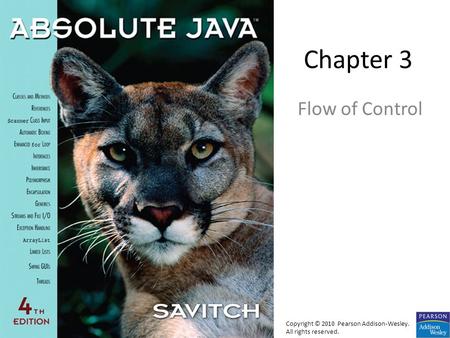 Chapter 3 Flow of Control Copyright © 2010 Pearson Addison-Wesley. All rights reserved.