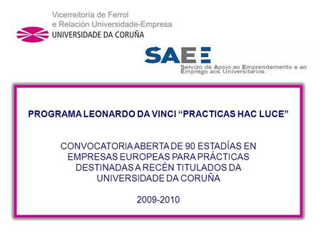 PROGRAMA LEONARDO DA VINCI “PRACTICAS HAC LUCE” CONVOCATORIA ABERTA DE 90 ESTADÍAS EN EMPRESAS EUROPEAS PARA PRÁCTICAS DESTINADAS A RECÉN TITULADOS DA.