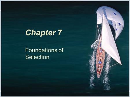 Chapter 7 Foundations of Selection