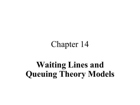 Waiting Lines and Queuing Theory Models