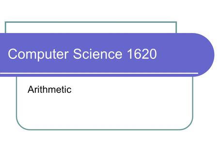 Computer Science 1620 Arithmetic. C++ Math we have seen how to use numbers in our program to represent data however, we can also manipulate this data.