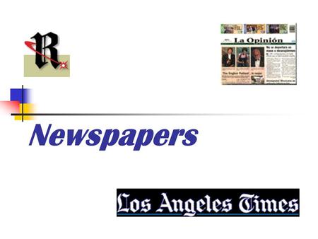 Newspapers. Newspapers Importance as Medium Major news source for most people 1 of 3 Americans reads one daily 1,480 daily papers in United States 56.