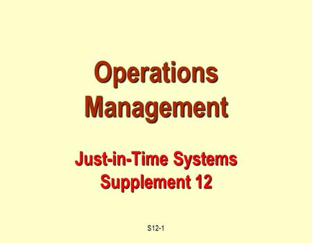 Operations Management Just-in-Time Systems Supplement 12