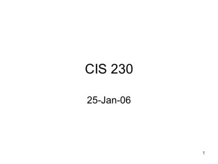 1 CIS 230 25-Jan-06. 2 Overview Selection Statements –If Statement –Else –Nested If-Else –Switch Repetition Statements –While statement –For Statement.