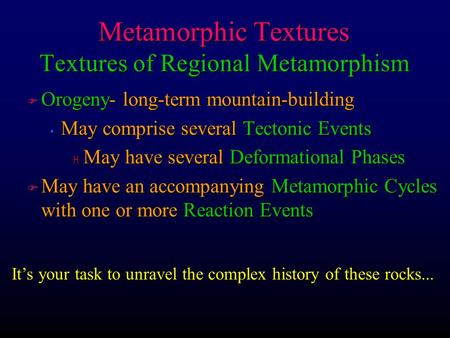 Metamorphic Textures Textures of Regional Metamorphism