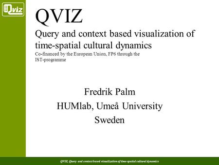 QVIZ, Query and context based visualization of time-spatial cultural dynamics QVIZ Query and context based visualization of time-spatial cultural dynamics.