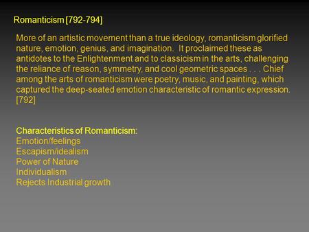 More of an artistic movement than a true ideology, romanticism glorified nature, emotion, genius, and imagination. It proclaimed these as antidotes to.