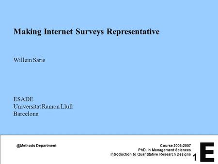 Department Course 2006-2007 PhD. In Management Sciences Introduction to Quantitative Research Designs ESADE Universitat Ramon Llull Barcelona.