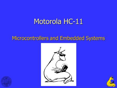 1 Motorola HC-11 Microcontrollers and Embedded Systems.