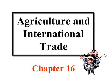 Agriculture and International Trade