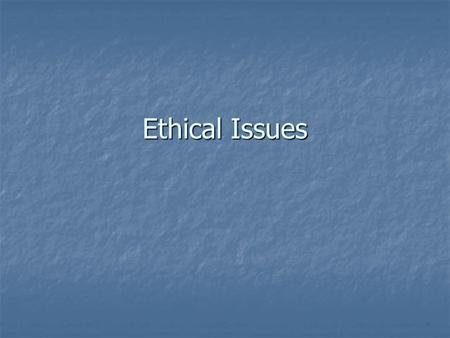 Ethical Issues.