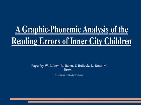 Overview Many African American children in Philadelphia public elementary schools can't read well. They make mistakes. Labov, et al, tried to find linguistic.