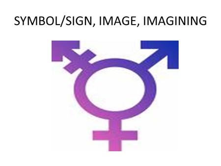 SYMBOL/SIGN, IMAGE, IMAGINING. Representations & Pragmatisms Language & speech – langue and parole – competence & performance Text & reading/writing Symbol.