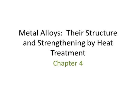 Metal Alloys: Their Structure and Strengthening by Heat Treatment