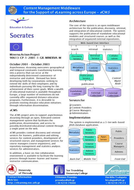 Asynchronous eLearning overcomes geographical and temporal constraints transforming learning into a process that can occur at the independently determined.