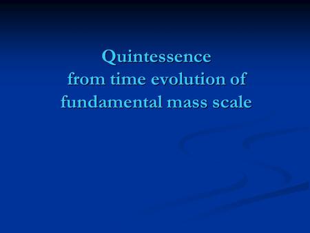 Quintessence from time evolution of fundamental mass scale.