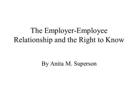 The Employer-Employee Relationship and the Right to Know