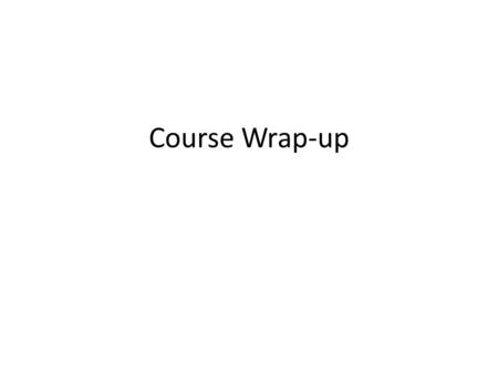 Course Wrap-up. What is IO? Study of how firms behave in markets Key role of strategic interaction Tools: – Neoclassical comparative static analysis e.g.