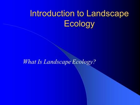 Introduction to Landscape Ecology