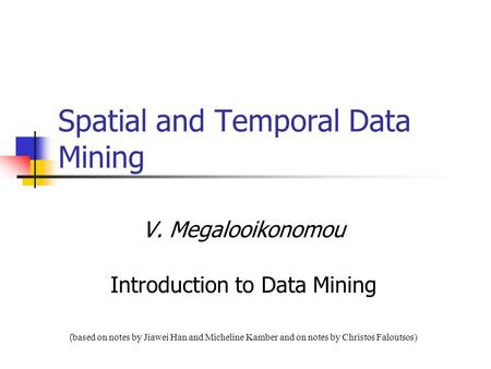 Spatial and Temporal Data Mining