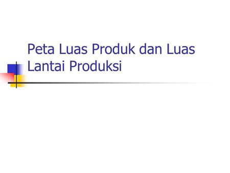 Peta Luas Produk dan Luas Lantai Produksi. Multi-Column Process Chart Similar content Visually cleaner Compares processes side-by-side.